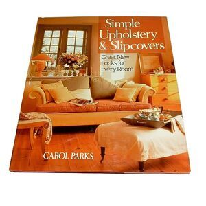 Simple Upholstery Slipcovers New Looks for Every Room Cottage Decor Book VTG